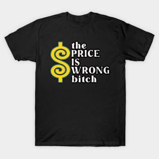 The Price is Wrong Bitch T-Shirt